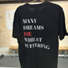 Many dreams die whilst suffering T-Shirt